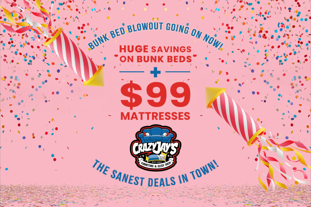 Tax season is here—and so are the savings! The Bunk Bed Blowout Event at Crazy Jay’s Furniture and Sleep Shop in Wichita, KS is happening now, and it’s the perfect time to upgrade your bedrooms for less. Whether you’re replacing your kids’ beds, refreshing a guest room, or furnishing a vacation home for the upcoming season, Crazy Jay’s has you covered with stylish, durable, and affordable bunk beds in every size and style. From twin-over-twin to triple full bunks, you’ll find functional furniture that maximizes space and fits every family’s needs. Crazy Jay’s carries a wide selection, including customer favorites like the Garner Triple Bunk Bed Series and the Riley Twin Over Full Bunk Bed, all at unbeatable prices during this limited-time event. Now’s the Perfect Time to Upgrade Your Child’s Room With tax refund season just beginning, now is the ideal time to put that extra cash to good use and invest in your home. A new bunk bed doesn’t just save space—it creates a fresh, organized look that can make your child’s room feel brand new. Choose from modern metal designs, warm wood finishes, or mixed-material pieces that bring both strength and style to your space. And don’t forget the finishing touches: twin and full mattresses starting at just $99, cozy comforter and sheet sets, pillows, wall art, and décor that turns any room into a space your kids will love. Everything you need to upgrade your home, all in one place—for less. Furnish Your Vacation Home Before the Busy Season Hits If you’re preparing a lake house, Airbnb, or family getaway, there’s no better time to furnish than right now. The Bunk Bed Blowout gives you access to durable, easy-to-maintain bunk beds that maximize sleeping space without sacrificing style. With Crazy Jay’s wide range of affordable furniture, you can create a welcoming retreat that’s ready for vacation season and built to last for years to come. From bunk beds to bedroom sets, mattresses, and home décor essentials, our Wichita showroom has everything you need to furnish your space from top to bottom—without breaking your budget. Shop Local and Save More at Crazy Jay’s As a locally owned and operated store, Crazy Jay’s Furniture and Sleep Shop proudly serves Wichita and surrounding communities, offering unbeatable prices, personal service, and fast local delivery. Delivery and setup start at just $79, making it easy to get your new furniture home and ready to use right away. Financing options are available, so you can furnish now and pay over time—perfect for families planning around upcoming tax refunds or seasonal income. Don’t wait—visit Crazy Jay’s Furniture and Sleep Shop in Wichita, KS today to take advantage of the Bunk Bed Blowout Sale before it ends! Bring your tax return and leave with everything you need to upgrade your home for the season ahead. Crazy Jay’s Furniture and Sleep Shop Your local destination in Wichita for affordable bunk beds, mattresses, and home furniture. Mattresses start at $99 | Delivery & setup from $79 | Financing available